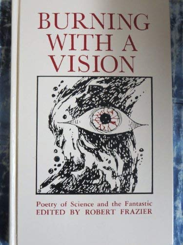 9780913896228: Burning With a Vision: Poetry of Science and the Fantastic