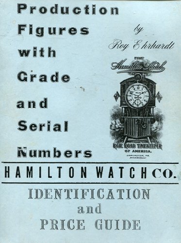 9780913902127: Hamilton Serial Numbers and Production Figures With Price Guide