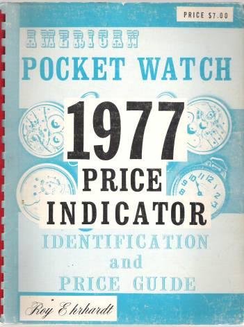 AMERICAN POCKET WATCH 1977 PRICE INDICATOR Identification and Price Guide