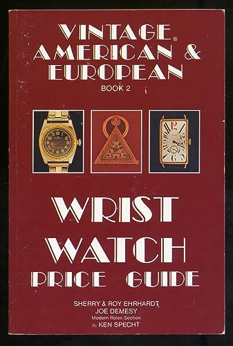 Vintage American and European Wrist Watch Price Guide/Book 2