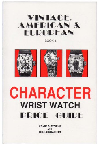 Stock image for Vintage American and European Character Wristwatch Price Guide, Book 3 for sale by Books Unplugged