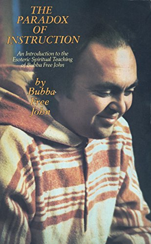 The Paradox of Instruction: An Introduction to the Esoteric Spiritual Teaching of Bubba Free John (9780913922279) by Bubba Free John