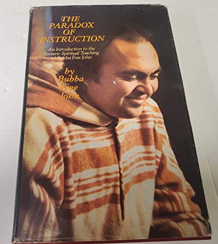 Paradox of Instruction: An Introduction to the Esoteric Spiritual Teaching of Bubba Free John (Vision Mound Ceremony publications) (9780913922286) by Bubba Free John