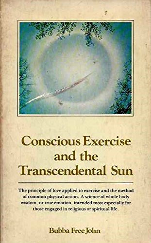 Beispielbild fr Conscious exercise and the transcendental sun: The principle of love applied to exercise and the method of common physical action : a science of whole . those engaged in religious or spiritual life zum Verkauf von Sheafe Street Books