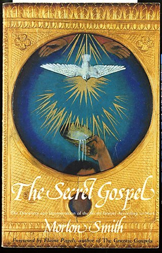 The Secret Gospel: The Discovery and Interpretation of the Secret Gospel According to Mark.