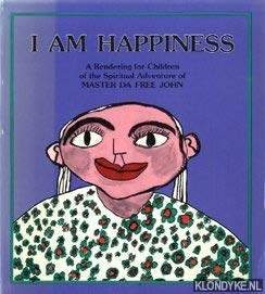 Imagen de archivo de I Am Happiness: A Rendering for Children of the Spiritual Adventure of Master Da Free John. a la venta por Black Cat Hill Books