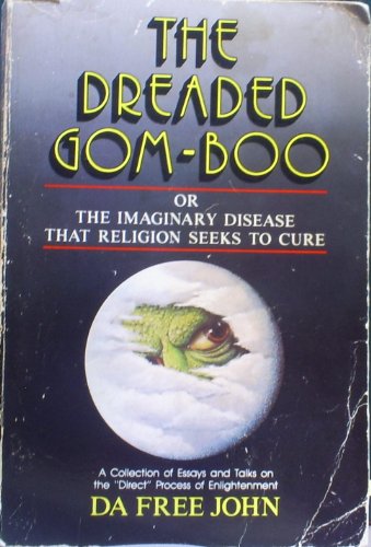Imagen de archivo de The Dreaded Gom-Boo - or - The Imaginary Disease that Religion Seeks to Cure - a collection of essays and talks on the direct process of enlightenment a la venta por Ed Buryn Books