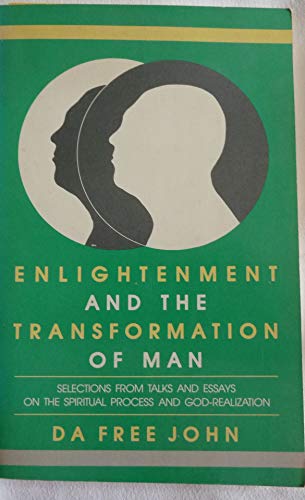 Enlightenment and the Transformation of Man: Selections from Talks and Essays on the Spiritual process and God-Realization (9780913922835) by Da Free John