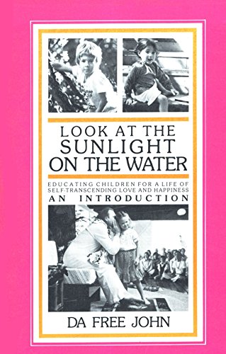 Beispielbild fr Look at the sunlight on the water: Educating children for a life of self-transcending love and happiness : an introduction zum Verkauf von Sheafe Street Books