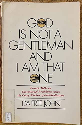 9780913922859: God is not a gentleman and I am that one: Ecstatic talks on conventional foolishness versus the crazy wisdom of God-realization