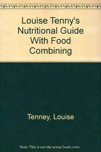 Stock image for Louise Tenny's Nutritional Guide With Food Combining for sale by More Than Words