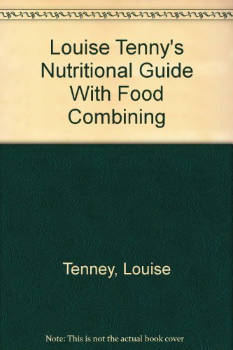 Stock image for Louise Tenny's Nutritional Guide With Food Combining for sale by Your Online Bookstore