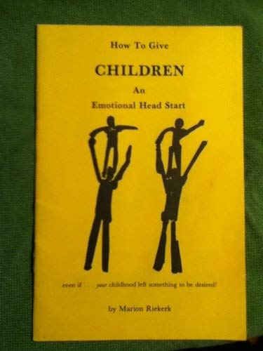 Stock image for How to Give Children an Emotional Head Start: even if.your childhood left something to be desired! for sale by Xochi's Bookstore & Gallery