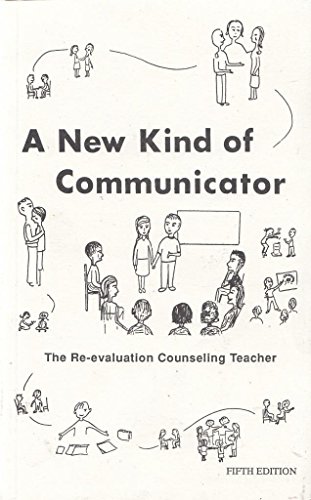 Stock image for A New Kind of Communicator: The Re-evaluation Counseling Teacher for sale by HPB-Emerald