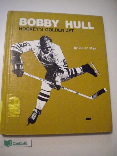 Bobby Hull Hockey's Golden Jet (Sports Close-Up Books) (9780913940068) by May, Julian