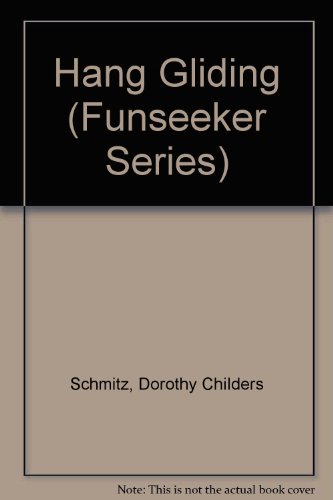 Hang Gliding (Funseeker Series) (9780913940945) by Schmitz, Dorothy Childers; Schroeder, Howard