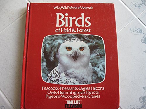 Imagen de archivo de Birds of Field & Forest: Wild, Wild World of Animals a la venta por Top Notch Books