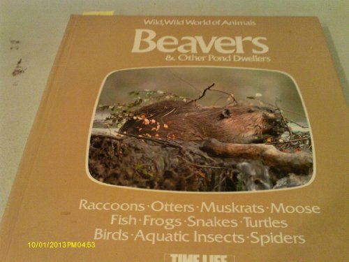 9780913948163: Beavers and Other Pond Dwellers (Wild, wild world of animals)