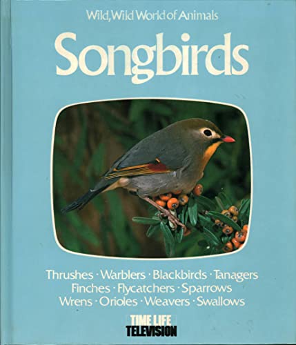 Songbirds (Wild, Wild World of Animals Ser.)