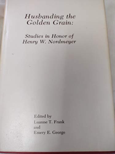 Beispielbild fr Husbanding the Golden Grain Studies in Honor of Henry R. Nordmeyer zum Verkauf von David's Books