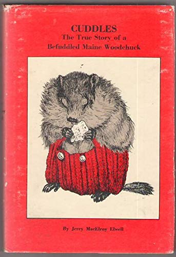 9780913954003: cuddles, the true story of a befuddled maine woodchuck