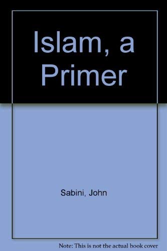 Stock image for Islam, a Primer for sale by Better World Books