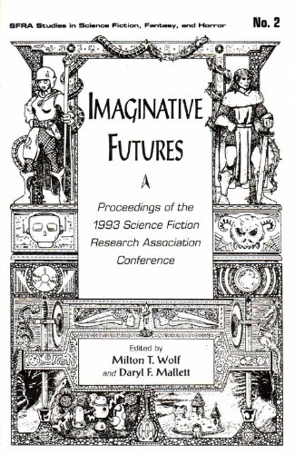 Stock image for Imaginative Futures: Proceedings of the 1993 Science Fiction Research Association Conference, June 17-19, 1993, Reno, Nevada (Sfra Studies in Science) for sale by Half Price Books Inc.