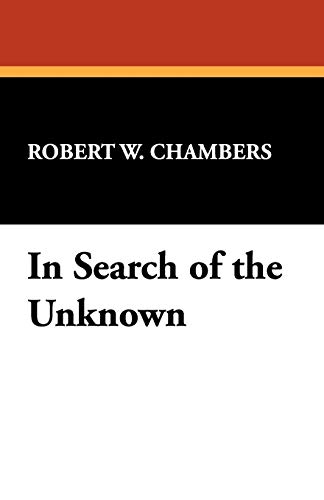 In Search of the Unknown (9780913960684) by Chambers, Robert W.