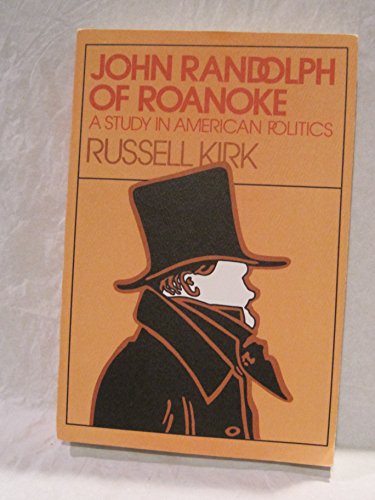 Imagen de archivo de John Randolph of Roanoke : A Study in American Politics a la venta por Housing Works Online Bookstore