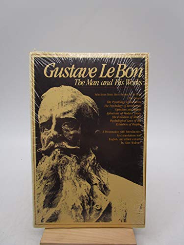 Imagen de archivo de Gustave Le Bon : The Man and His Works a la venta por Better World Books