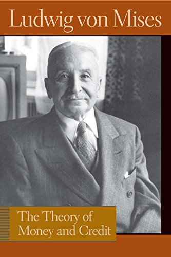 Imagen de archivo de The Theory of Money and Credit (Liberty Fund Library of the Works of Ludwig von Mises) a la venta por Friends of  Pima County Public Library