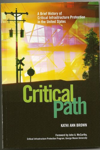 Stock image for Critical Path : A Brief History of Critical Infrastructure Protection in the United States for sale by Better World Books: West