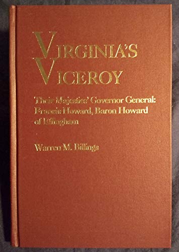 Stock image for Virginia Viceroy Their Majesties' Governor General: Francis Howard, Baron Howard of Effingham for sale by First Landing Books & Arts