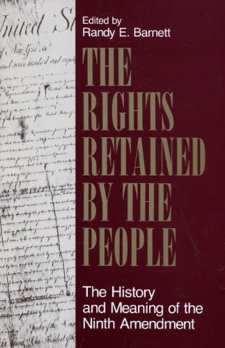 Beispielbild fr The Rights Retained by the People: The History and Meaning of the Ninth Amendment (Volume 1) zum Verkauf von Goodwill Books