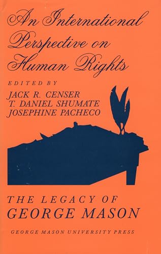 An International Perspective on Human Rights: The Legacy of George Mason (9780913969380) by Censer, Jack R.; Schumate, Daniel T.; Pacheco, Josephine