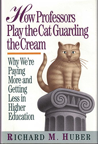 Imagen de archivo de How Professors Play the Cat Guarding the Cream a la venta por More Than Words