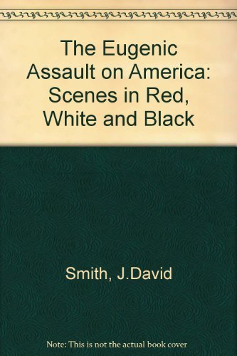 Stock image for The Eugenic Assault on America: Scenes in Red, White, and Black for sale by Half Price Books Inc.