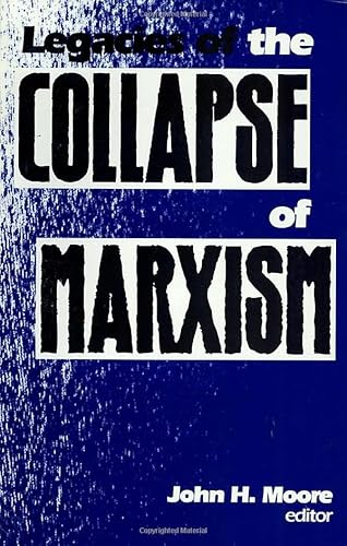 Legacies of the Collapse of Marxism (9780913969724) by Moore, John H.