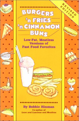 Beispielbild fr Burgers 'n Fries 'n Cinnamon Buns: Low-Fat, Meatless Versions of Fast Food Favorites zum Verkauf von Wonder Book