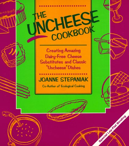 Imagen de archivo de The Uncheese Cookbook: Creating Amazing Dairy-Free Cheese Substitutes and Classic "Uncheese" Dishes a la venta por SecondSale