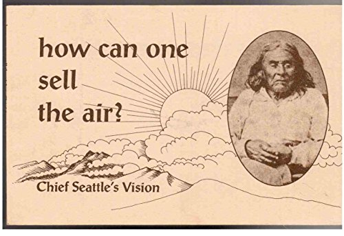 Beispielbild fr How Can One Sell The Air?: Chief Seatle's Vision zum Verkauf von Books From California