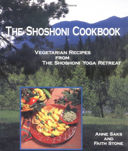 Imagen de archivo de The Shoshoni Cookbook: Vegetarian Recipes from the Shoshoni Yoga Retreat a la venta por Wonder Book