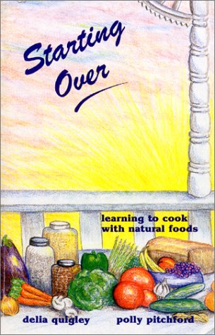 Stock image for Starting over: Learning to Cook With Natural Foods for sale by Wonder Book