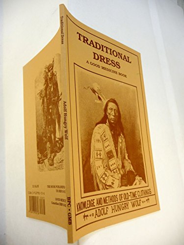 Beispielbild fr Traditional Dress: Knowledge and Methods of Old-Time Clothings (A Good Medicine Book) zum Verkauf von Wonder Book