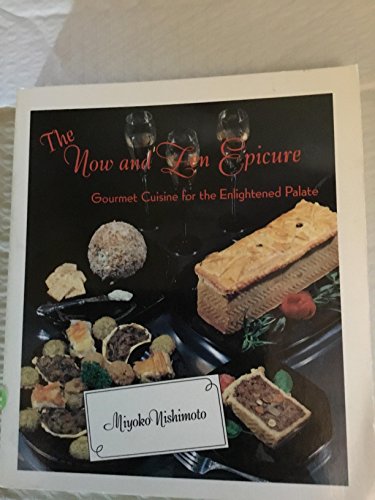 Stock image for The Now and Zen Epicure: Gourmet Cuisine for the Enlightened Palate for sale by ThriftBooks-Atlanta