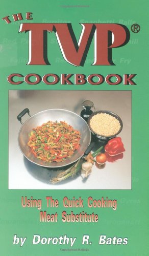 Stock image for The TVP Cookbook: Using the Quick-Cooking Meat Substitute for sale by SecondSale