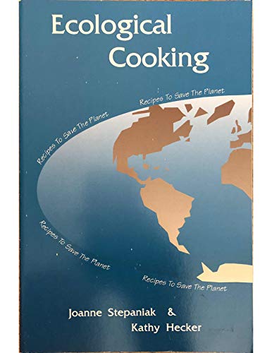 Stock image for Ecological Cooking: Recipes to Save the Planet for sale by SecondSale
