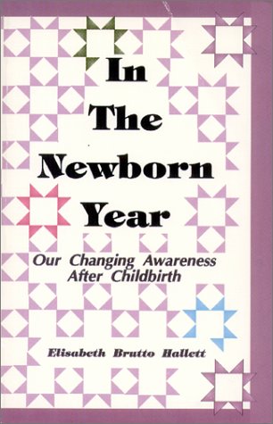 Imagen de archivo de In the Newborn Year: Our Changing Awareness After Childbirth a la venta por Wonder Book