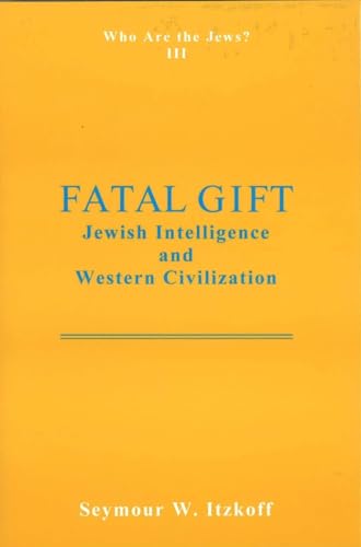 Beispielbild fr Fatal Gift: Jewish Intelligence and Western Civilisation: Who are the Jews? Vol. 3 zum Verkauf von HALCYON BOOKS