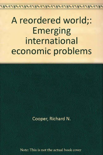 9780913998021: A reordered world;: Emerging international economic problems